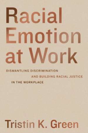 Racial Emotion at Work de Tristin K. Green