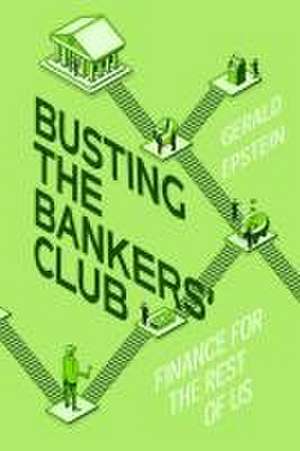 Busting the Bankers′ Club – Finance for the Rest of Us de Gerald Epstein