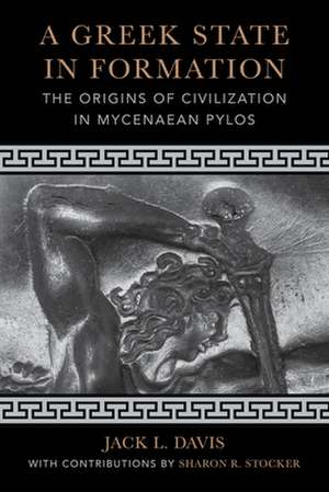 A Greek State in Formation – The Origins of Civilization in Mycenaean Pylos de Jack L. Davis