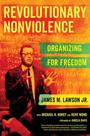 Revolutionary Nonviolence – Organizing for Freedom de James M Lawson