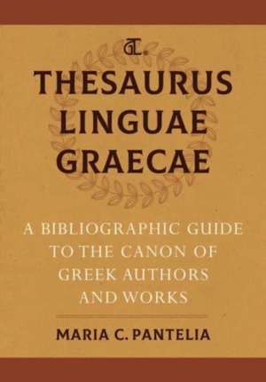 Thesaurus Linguae Graecae – A Bibliographic Guide to the Canon of Greek Authors and Works de Maria C. Pantelia