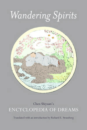 Wandering Spirits – Chen Shiyuan′s Encyclopedia of Dreams de Richard E. Strassberg