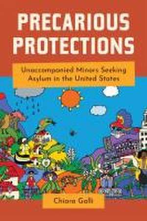 Precarious Protections – Unaccompanied Minors Seeking Asylum in the United States de Chiara Galli