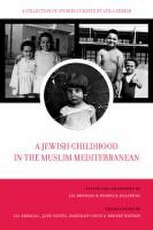 A Jewish Childhood in the Muslim Mediterranean – A Collection of Stories Curated by Leïla Sebbar de Lia Brozgal