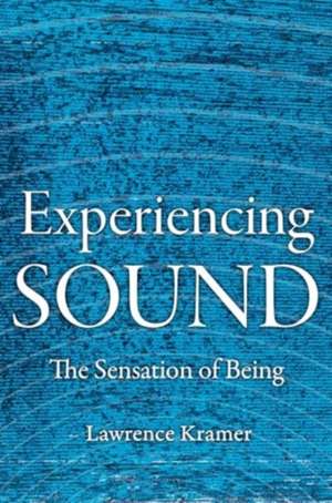 Experiencing Sound de Lawrence Kramer