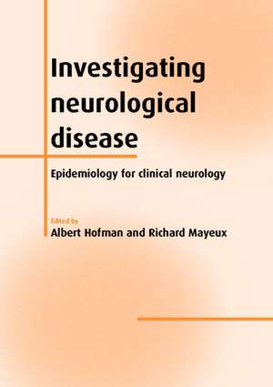 Investigating Neurological Disease: Epidemiology for Clinical Neurology de Albert Hofman