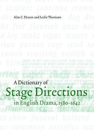 A Dictionary of Stage Directions in English Drama 1580–1642 de Alan C. Dessen