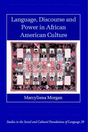 Language, Discourse and Power in African American Culture de Marcyliena Morgan