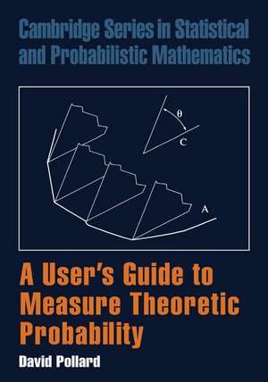 A User's Guide to Measure Theoretic Probability de David Pollard