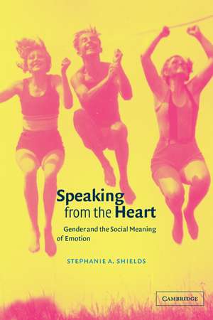 Speaking from the Heart: Gender and the Social Meaning of Emotion de Stephanie A. Shields