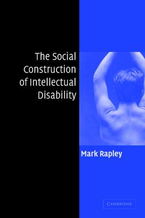 The Social Construction of Intellectual Disability de Mark Rapley