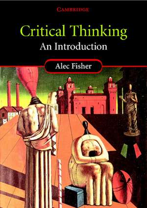 Critical Thinking: An Introduction de Alec Fisher