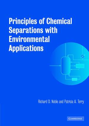 Principles of Chemical Separations with Environmental Applications de Richard D. Noble