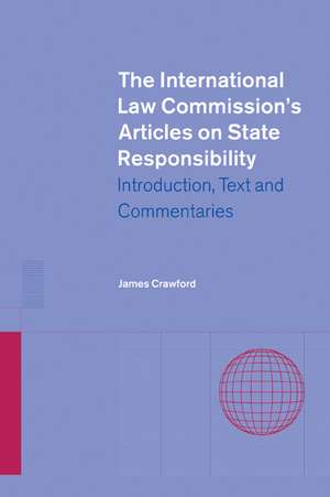 The International Law Commission's Articles on State Responsibility: Introduction, Text and Commentaries de James Crawford