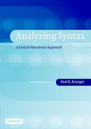 Analyzing Syntax: A Lexical-Functional Approach de Paul R. Kroeger