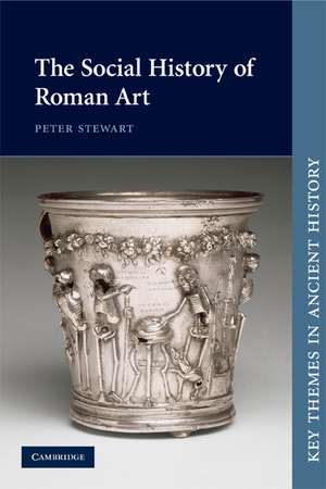 The Social History of Roman Art de Peter Stewart