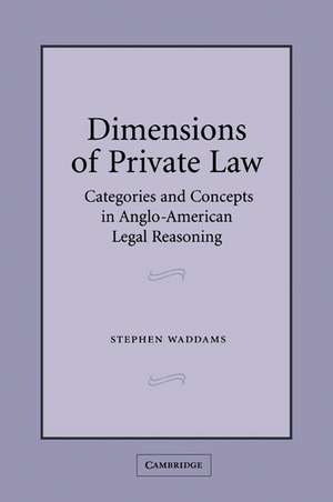 Dimensions of Private Law: Categories and Concepts in Anglo-American Legal Reasoning de Stephen Waddams