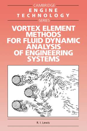 Vortex Element Methods for Fluid Dynamic Analysis of Engineering Systems de R. I. Lewis