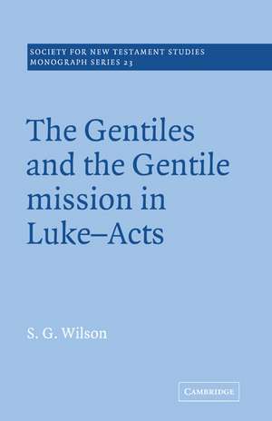 The Gentiles and the Gentile Mission in Luke-Acts de Stephen G. Wilson