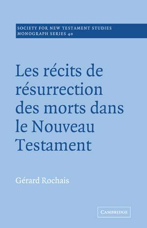 Les Recits de Resurrection des Morts dans le Nouveau Testament de Gérard Rochais