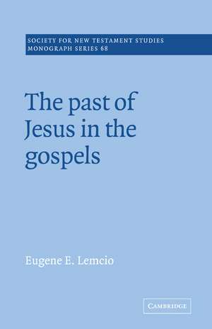 The Past of Jesus in the Gospels de Eugene E. Lemcio