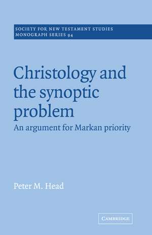 Christology and the Synoptic Problem: An Argument for Markan Priority de Peter M. Head