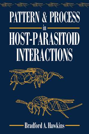 Pattern and Process in Host-Parasitoid Interactions de Bradford A. Hawkins