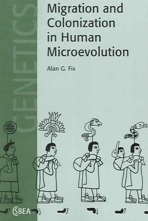 Migration and Colonization in Human Microevolution de Alan G. Fix