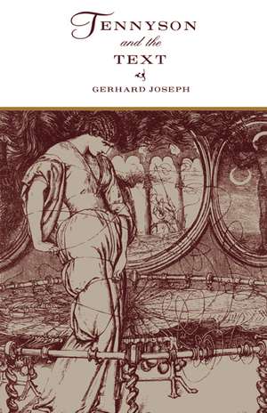 Tennyson and the Text: The Weaver's Shuttle de Gerhard Joseph