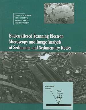 Backscattered Scanning Electron Microscopy and Image Analysis of Sediments and Sedimentary Rocks de David H. Krinsley