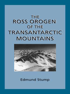 The Ross Orogen of the Transantarctic Mountains de Edmund Stump