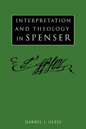 Interpretation and Theology in Spenser de Darryl J. Gless