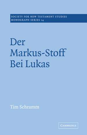 Der Markus-Stoff Bei Lukas: Eine Literarkritische und Redaktionsgeschichtliche Untersuchung de Tim Schramm