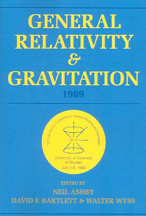 General Relativity and Gravitation, 1989: Proceedings of the 12th International Conference on General Relativity and Gravitation de Neil Ashby