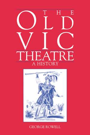 The Old Vic Theatre: A History de George Rowell