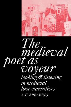 The Medieval Poet as Voyeur de A. C. Spearing