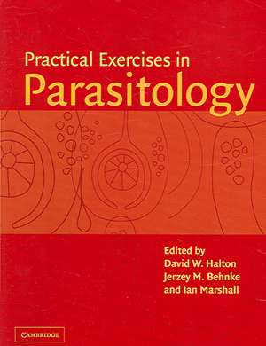 Practical Exercises in Parasitology de D. W. Halton