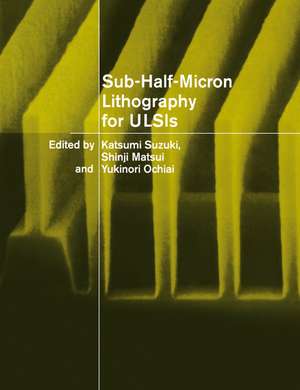 Sub-Half-Micron Lithography for ULSIs de Katsumi Suzuki