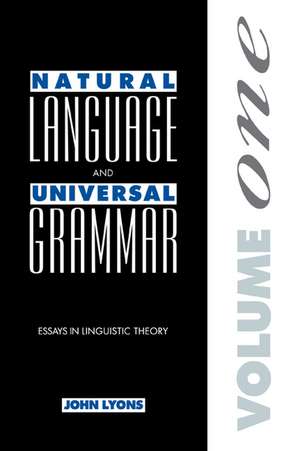 Natural Language and Universal Grammar: Volume 1: Essays in Linguistic Theory de John Lyons