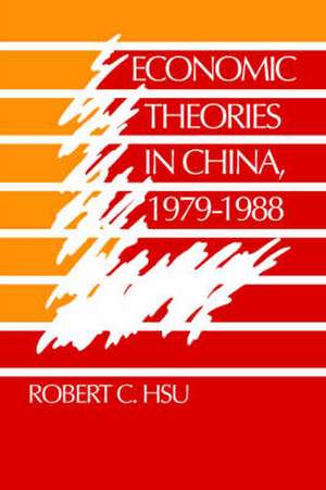 Economic Theories in China, 1979–1988 de Robert C. Hsu