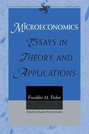 Microeconomics: Essays in Theory and Applications de Franklin M. Fisher