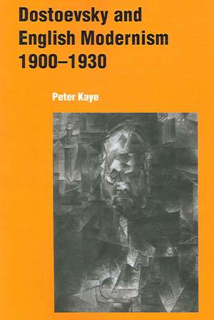 Dostoevsky and English Modernism 1900–1930 de Peter Kaye