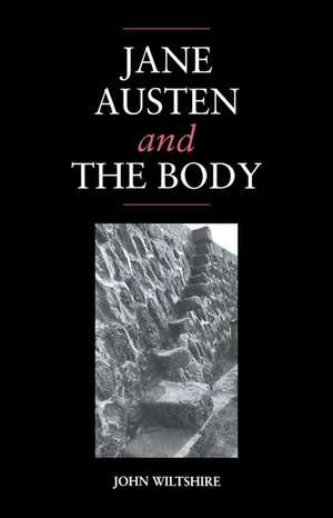 Jane Austen and the Body: 'The Picture of Health' de John Wiltshire