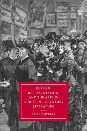 Realism, Representation, and the Arts in Nineteenth-Century Literature de Alison Byerly