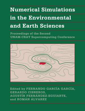 Numerical Simulations in the Environmental and Earth Sciences: Proceedings of the Second UNAM-CRAY Supercomputing Conference de Fernando García-García