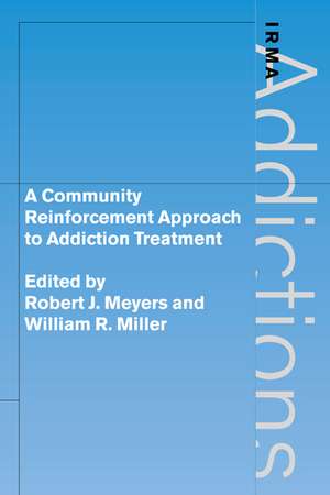 A Community Reinforcement Approach to Addiction Treatment de Robert J. Meyers