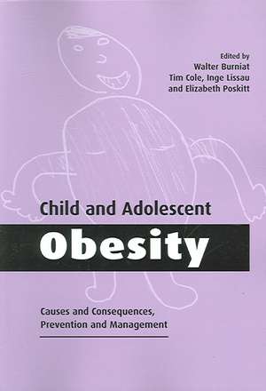 Child and Adolescent Obesity: Causes and Consequences, Prevention and Management de Walter Burniat