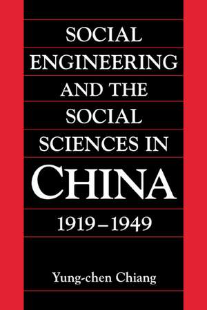 Social Engineering and the Social Sciences in China, 1919–1949 de Yung-chen Chiang