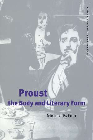 Proust, the Body and Literary Form de Michael R. Finn