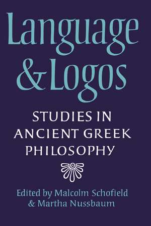 Language and Logos: Studies in Ancient Greek Philosophy Presented to G. E. L. Owen de Malcolm Schofield